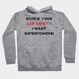 Screw Your 'Lab Safety' Tee - Humorous Science T-Shirt, Unique Gift for Science Lovers, Nerd Friends, and Superhero wannabees! Hoodie